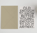 Old Enough To Know Better Birthday A6 Card
